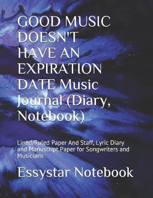 Book cover for GOOD MUSIC DOESN'T HAVE AN EXPIRATION DATE Music Journal (Diary, Notebook)