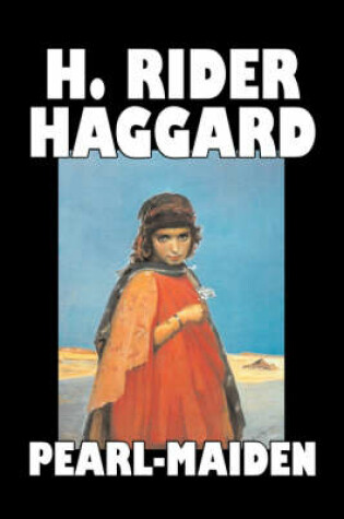 Cover of Pearl-Maiden by H. Rider Haggard, Fiction, Fantasy, Historical, Action & Adventure, Fairy Tales, Folk Tales, Legends & Mythology