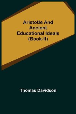 Book cover for Aristotle and Ancient Educational Ideals (Book-II)