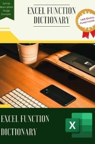 Cover of EXCEL FUNCTION DICTIONARY Your Comprehensive Guide to Excel's Powerful Functions