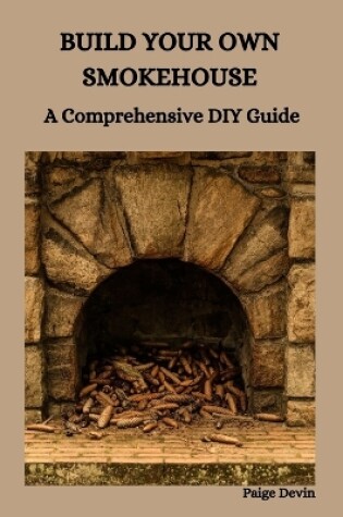 Cover of Build Your Own Smokehouse