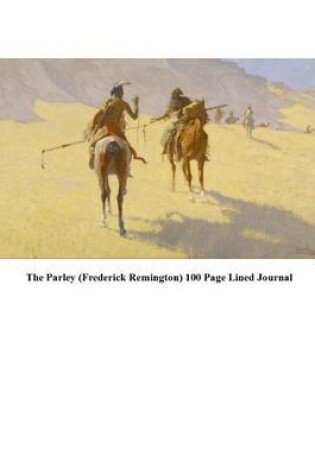 Cover of The Parley (Frederick Remington) 100 Page Lined Journal