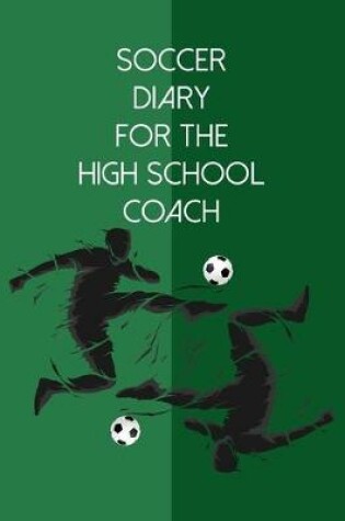 Cover of Soccer Diary For the High School Coach