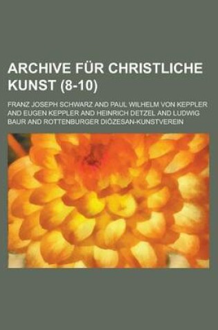 Cover of Archive Fur Christliche Kunst (8-10 )