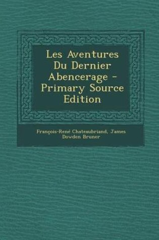 Cover of Les Aventures Du Dernier Abencerage - Primary Source Edition