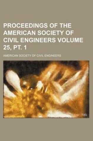 Cover of Proceedings of the American Society of Civil Engineers Volume 25, PT. 1