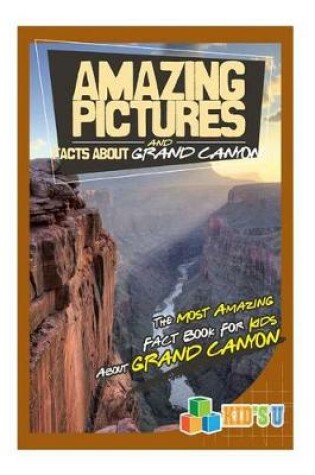 Cover of Amazing Pictures and Facts about the Grand Canyon