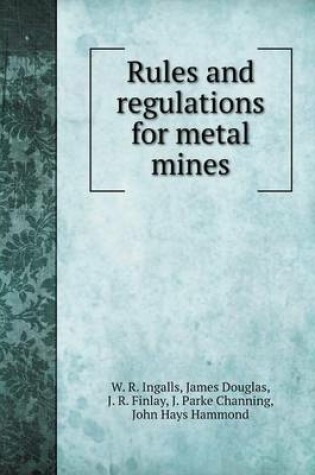 Cover of Rules and regulations for metal mines