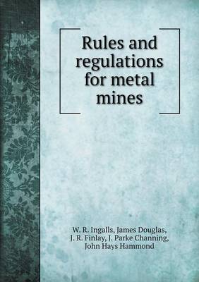 Book cover for Rules and regulations for metal mines