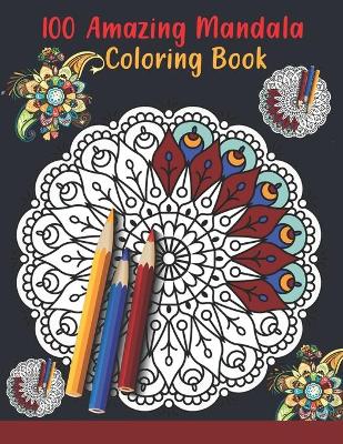 Book cover for 100 Amazing Mandala Coloring Book