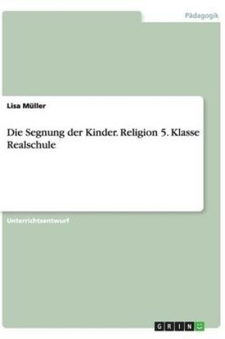 Cover of Die Segnung der Kinder. Religion 5. Klasse Realschule