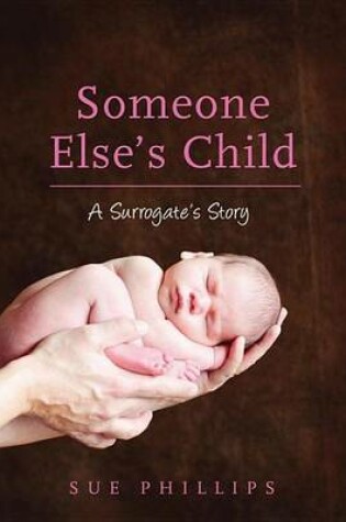 Cover of Someone Else's Child: A Surrogate's Story