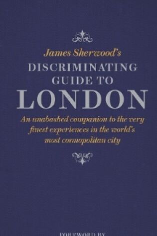 Cover of James Sherwood's Discriminating Guide to London