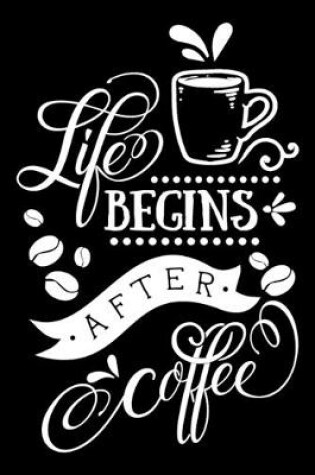 Cover of Life begins after coffee