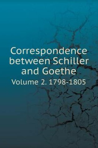 Cover of Correspondence between Schiller and Goethe Volume 2. 1798-1805