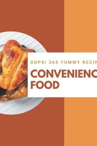 Cover of Oops! 365 Yummy Convenience Food Recipes