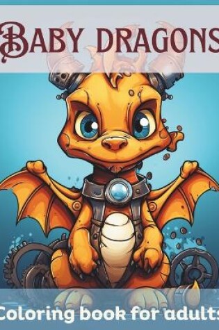 Cover of Baby Dragons coloring book for adults