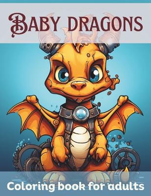 Book cover for Baby Dragons coloring book for adults