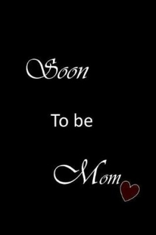 Cover of Soon To Be Mom