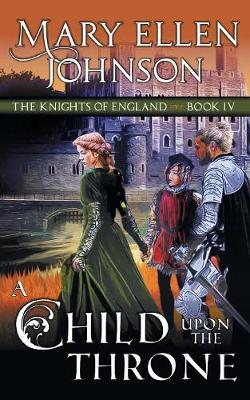 Cover of A Child Upon the Throne (The Knights of England Series, Book 4)