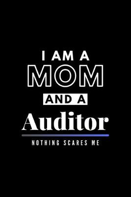 Book cover for I Am A Mom And A Auditor Nothing Scares Me