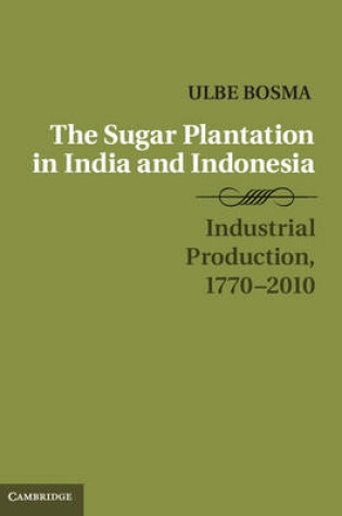 Cover of The Sugar Plantation in India and Indonesia