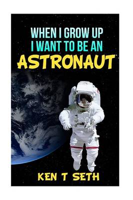 Cover of When I grow up I want to be an astronaut