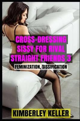 Book cover for Cross-Dressing Sissy for Rival Straight Friends 3