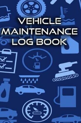 Cover of Vehicle Maintenance Log Book