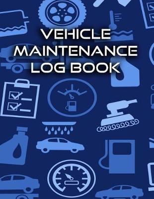 Book cover for Vehicle Maintenance Log Book