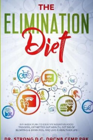 Cover of The Elimination Diet a 9-Week Plan to Identify Negative Food Triggers, Get Better Gut Health, Get Rid of Bloating & Brain Fog, and Live a Healthier Life.