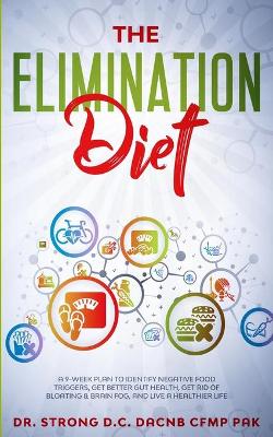 Book cover for The Elimination Diet a 9-Week Plan to Identify Negative Food Triggers, Get Better Gut Health, Get Rid of Bloating & Brain Fog, and Live a Healthier Life.