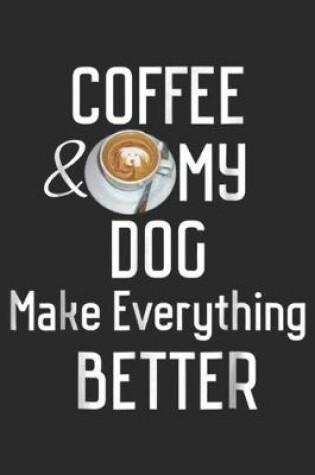 Cover of Coffee and my Dogs make everything better