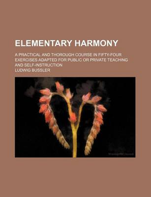 Book cover for Elementary Harmony; A Practical and Thorough Course in Fifty-Four Exercises Adapted for Public or Private Teaching and Self-Instruction