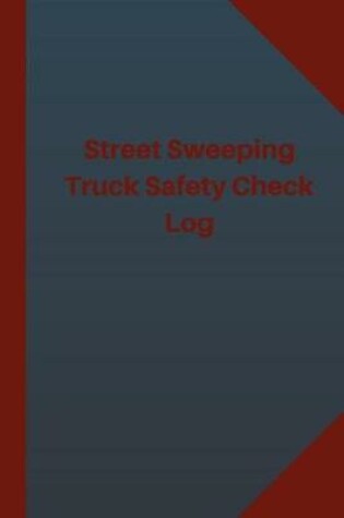 Cover of Street Sweeping Truck Safety Check Log (Logbook, Journal - 124 pages 6x9 inches)