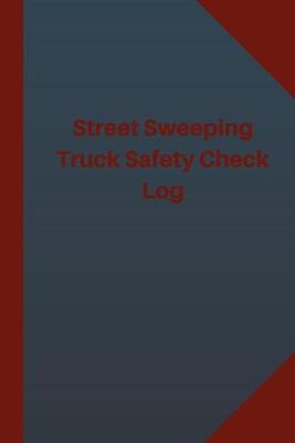 Cover of Street Sweeping Truck Safety Check Log (Logbook, Journal - 124 pages 6x9 inches)