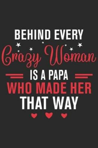 Cover of Behind every crazy woman is a papa who made her that way