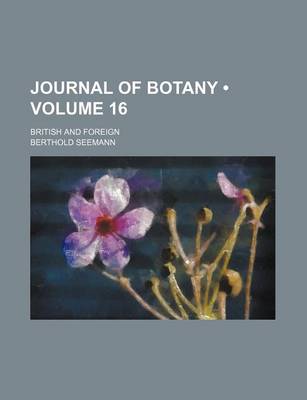 Book cover for Journal of Botany (Volume 16); British and Foreign