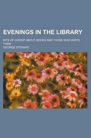 Cover of Evenings in the Library; Bits of Gossip about Books and Those Who Write Them