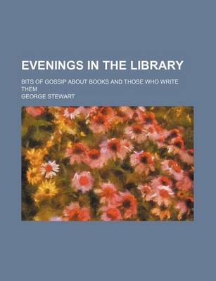 Book cover for Evenings in the Library; Bits of Gossip about Books and Those Who Write Them