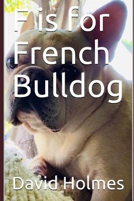 Cover of F is for French Bulldog