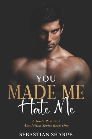 Cover of You made me hate me