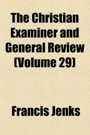 Cover of The Christian Examiner and General Review Volume 29