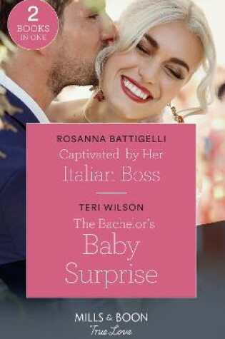 Cover of Captivated By Her Italian Boss / The Bachelor's Baby Surprise
