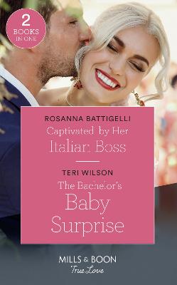 Book cover for Captivated By Her Italian Boss / The Bachelor's Baby Surprise