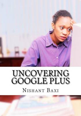 Book cover for Uncovering Google Plus