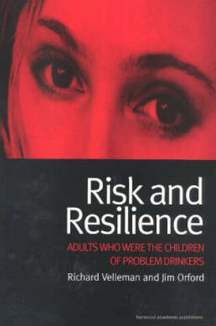 Cover of Risk and Resilience: Adults Who Were the Children of Problem Drinkers