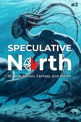 Book cover for Speculative North Magazine Issue 2