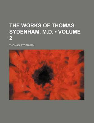 Book cover for The Works of Thomas Sydenham, M.D. (Volume 2)