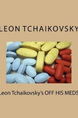 Cover of Leon Tchaikovsky's OFF HIS MEDS